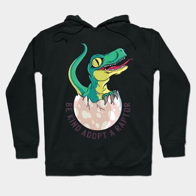 Be Kind Adopt A Raptor Hoodie by TomCage